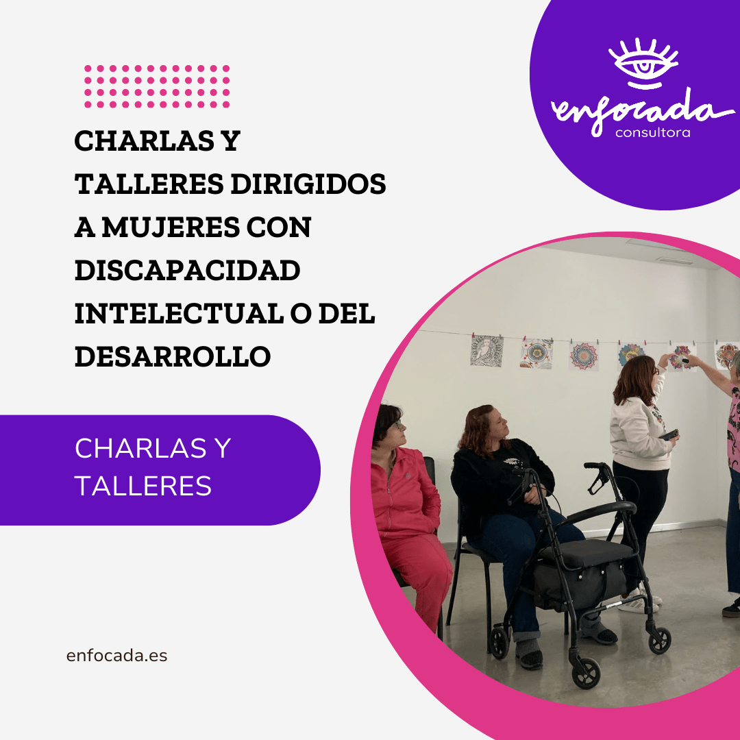 Charlas y talleres dirigidos a mujeres con discapacidad intelectual o del desarrollo