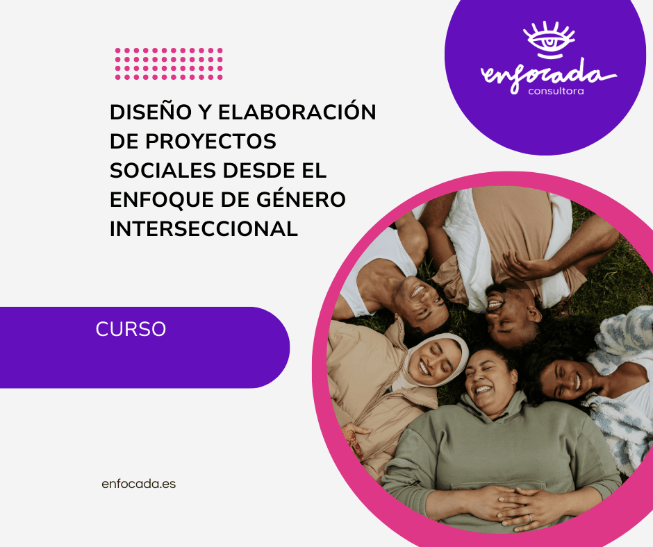Diseño y elaboración de proyectos sociales desde el enfoque de género interseccional