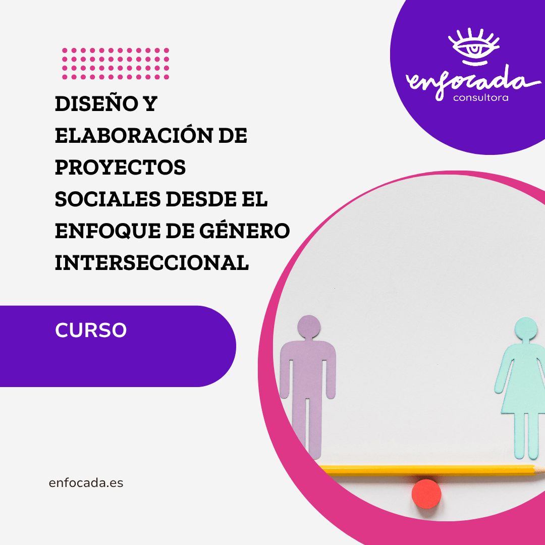 Diseño y elaboración de proyectos sociales desde el enfoque de género interseccional
