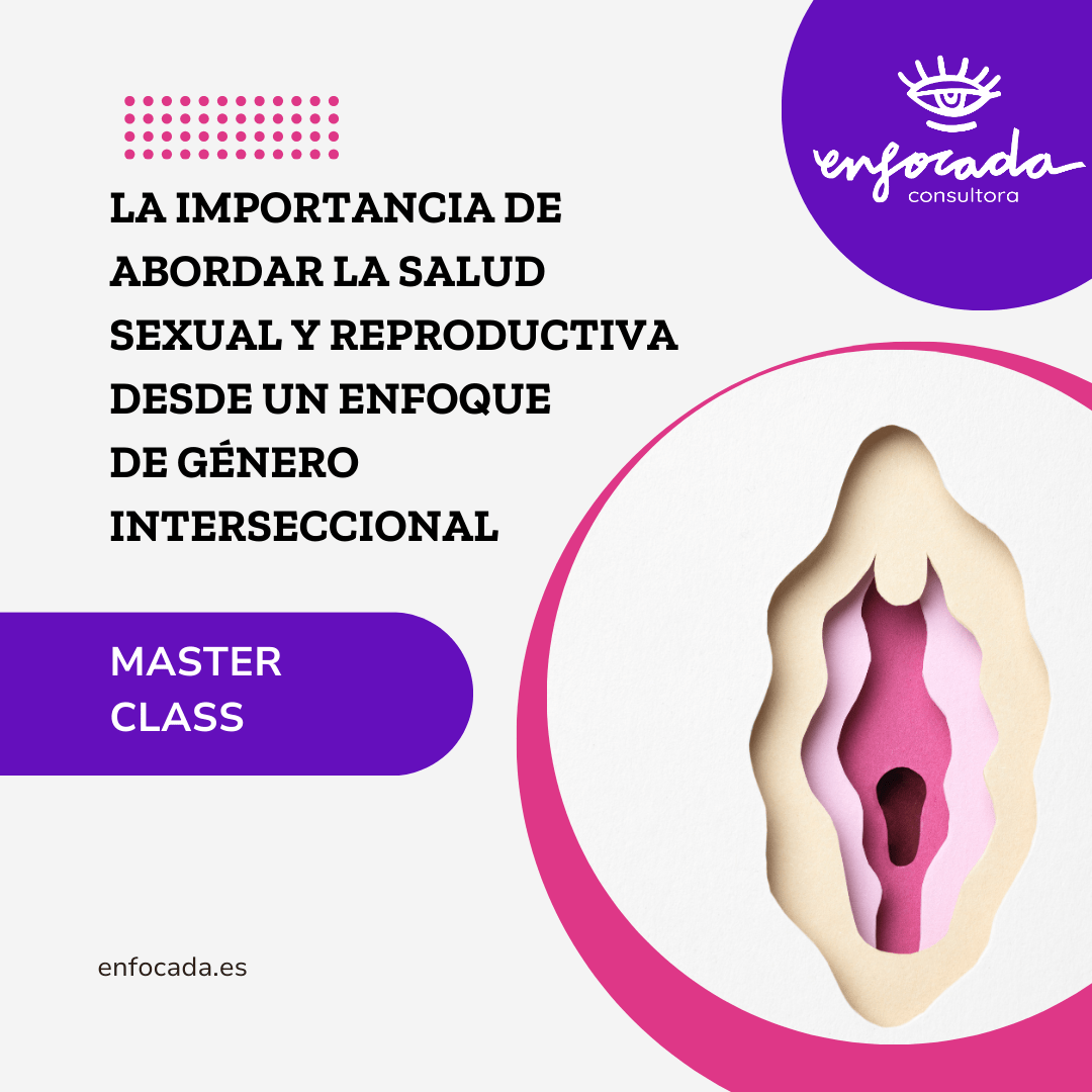 La importancia de abordar la salud sexual y reproductiva desde un enfoque de género interseccional