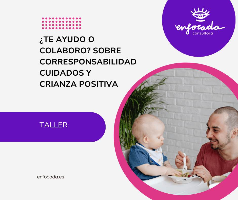 ¿Te ayudo o colaboro? Sobre corresponsabilidad, cuidados y crianza positiva