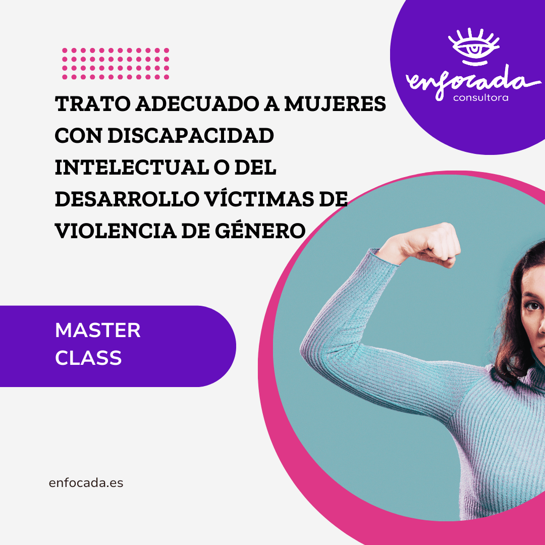 Trato adecuado a mujeres con discapacidad intelectual o del desarrollo víctimas de violencia de género
